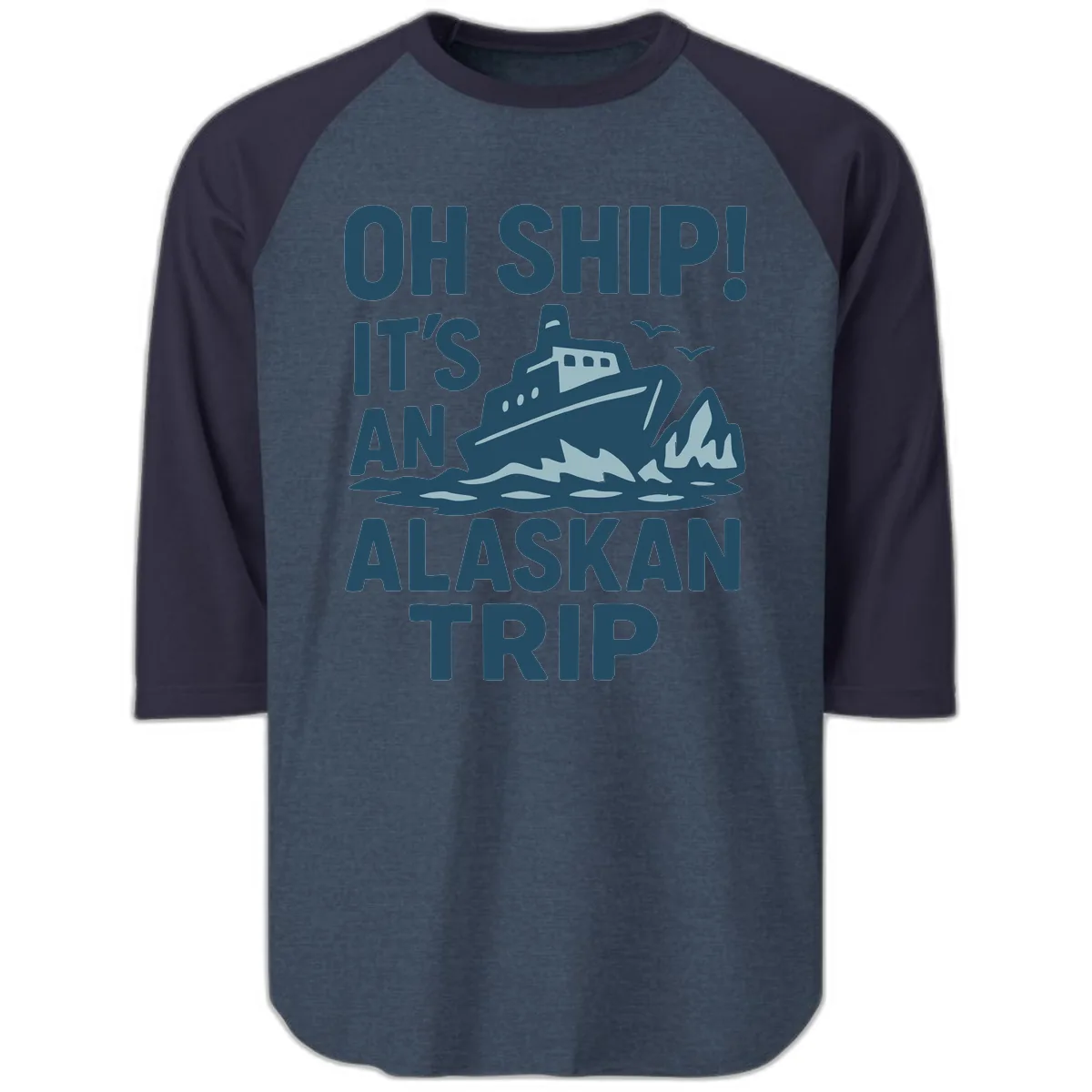 Oh Ship It's An Alaskan Trip Raglan 3/4 in Heather Denim Navy