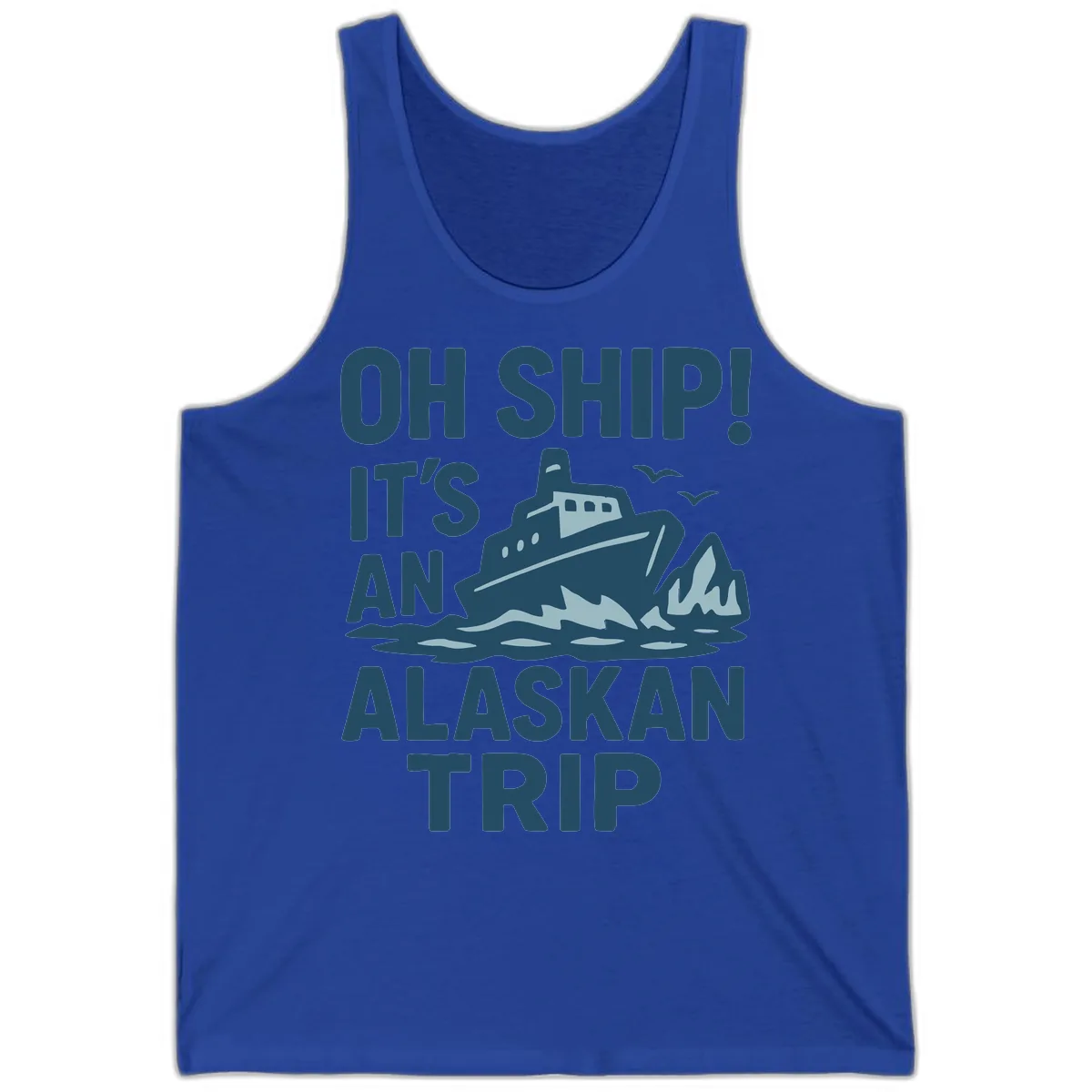 Oh Ship It's An Alaskan Trip Tank in True Royal