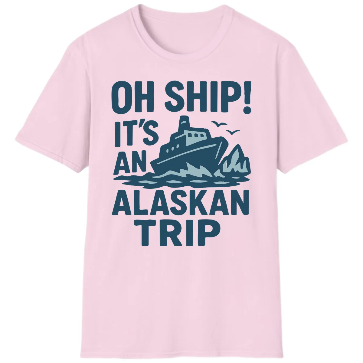 Oh Ship It's An Alaskan Trip T-Shirt in Light Pink