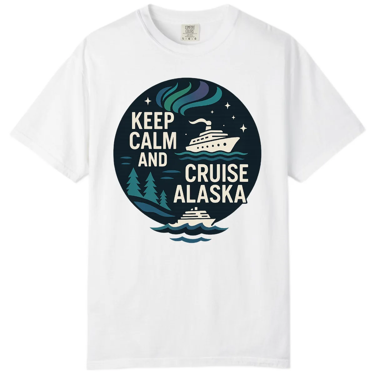 Keep Calm And Cruise Alaska Comfort Color in White