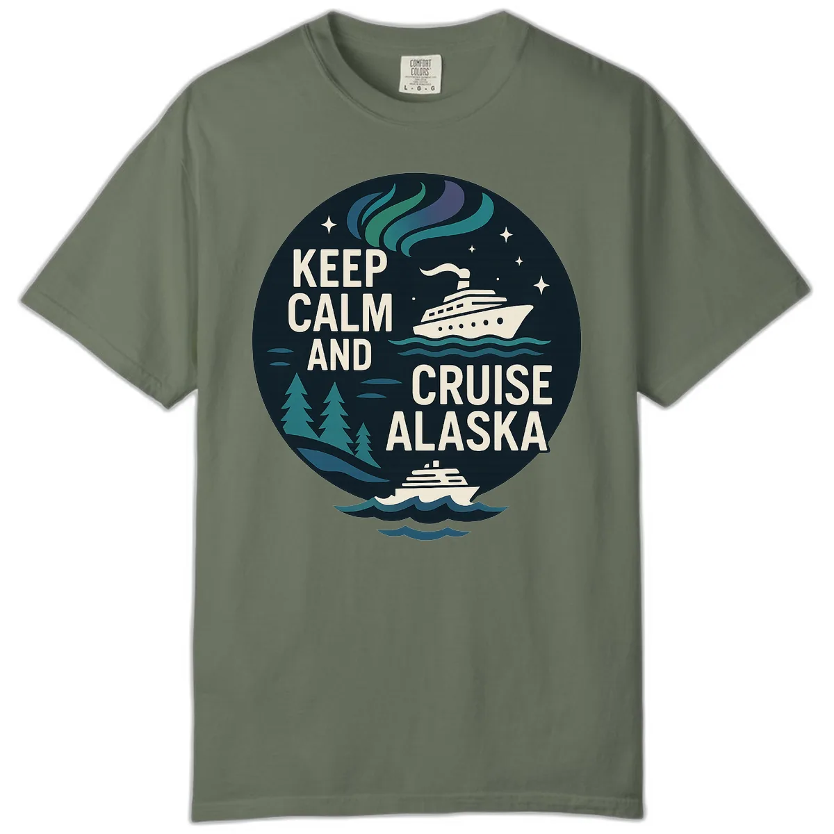 Keep Calm And Cruise Alaska Comfort Color in Moss