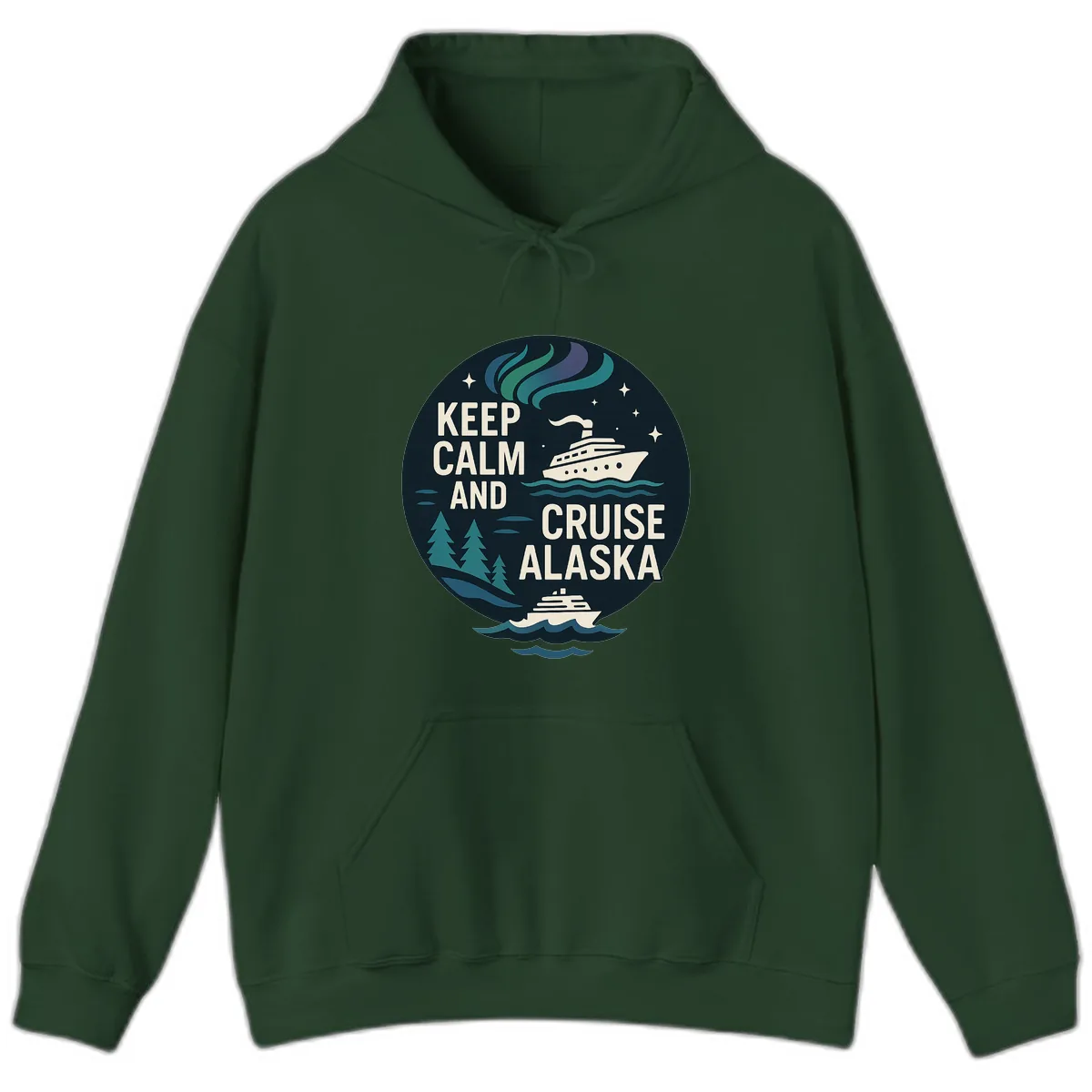 Keep Calm And Cruise Alaska Hoodie in Forest Green