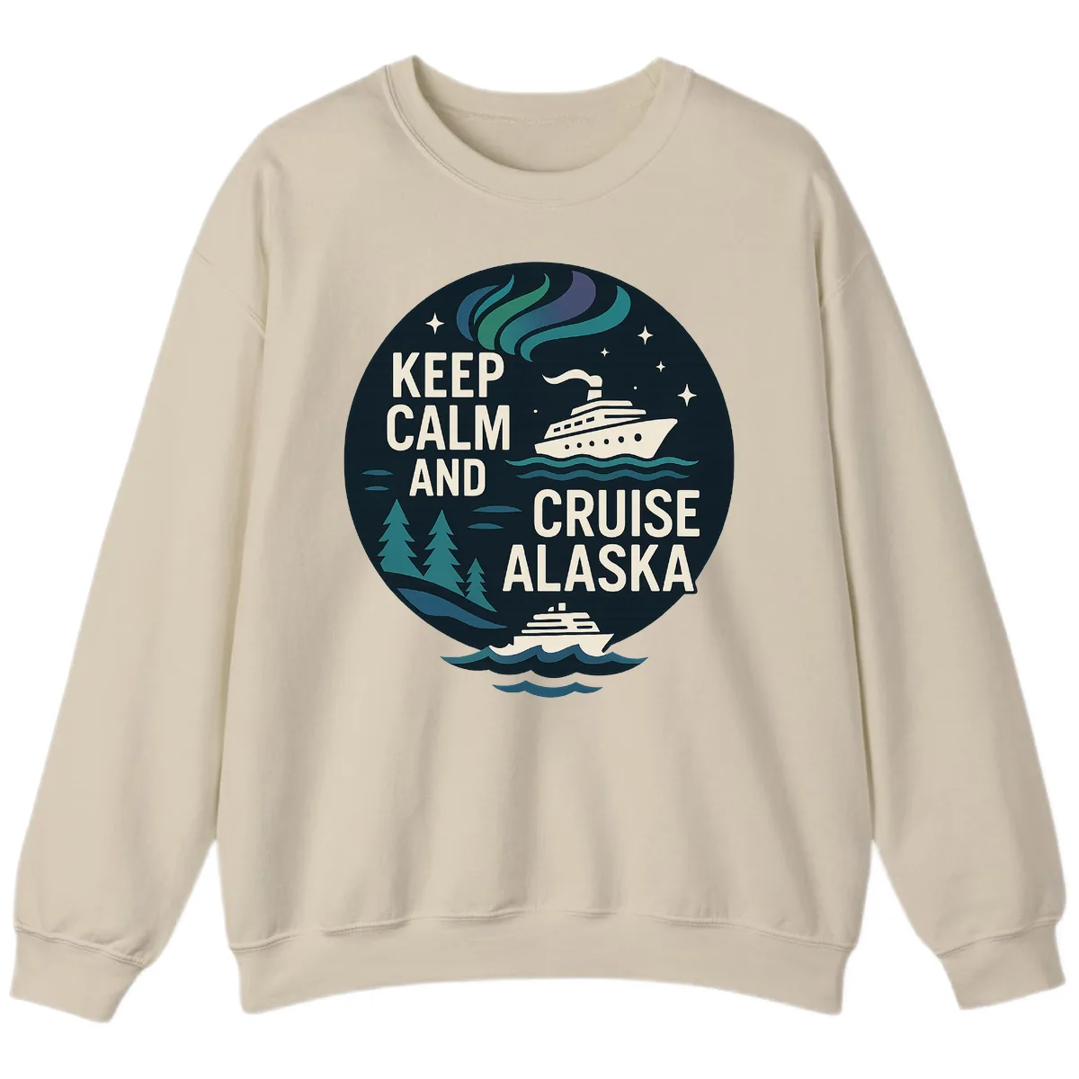 Keep Calm And Cruise Alaska Sweatshirt in Sand