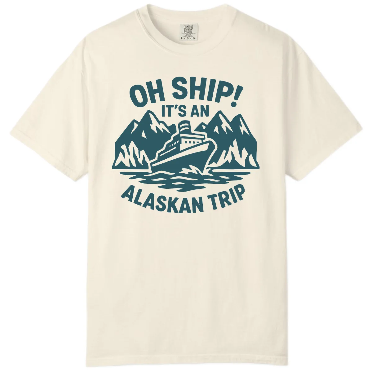 Oh Ship It's An Alaskan Trip Comfort Color in Ivory
