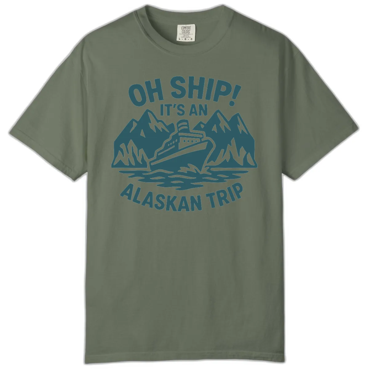 Oh Ship It's An Alaskan Trip Comfort Color in Moss