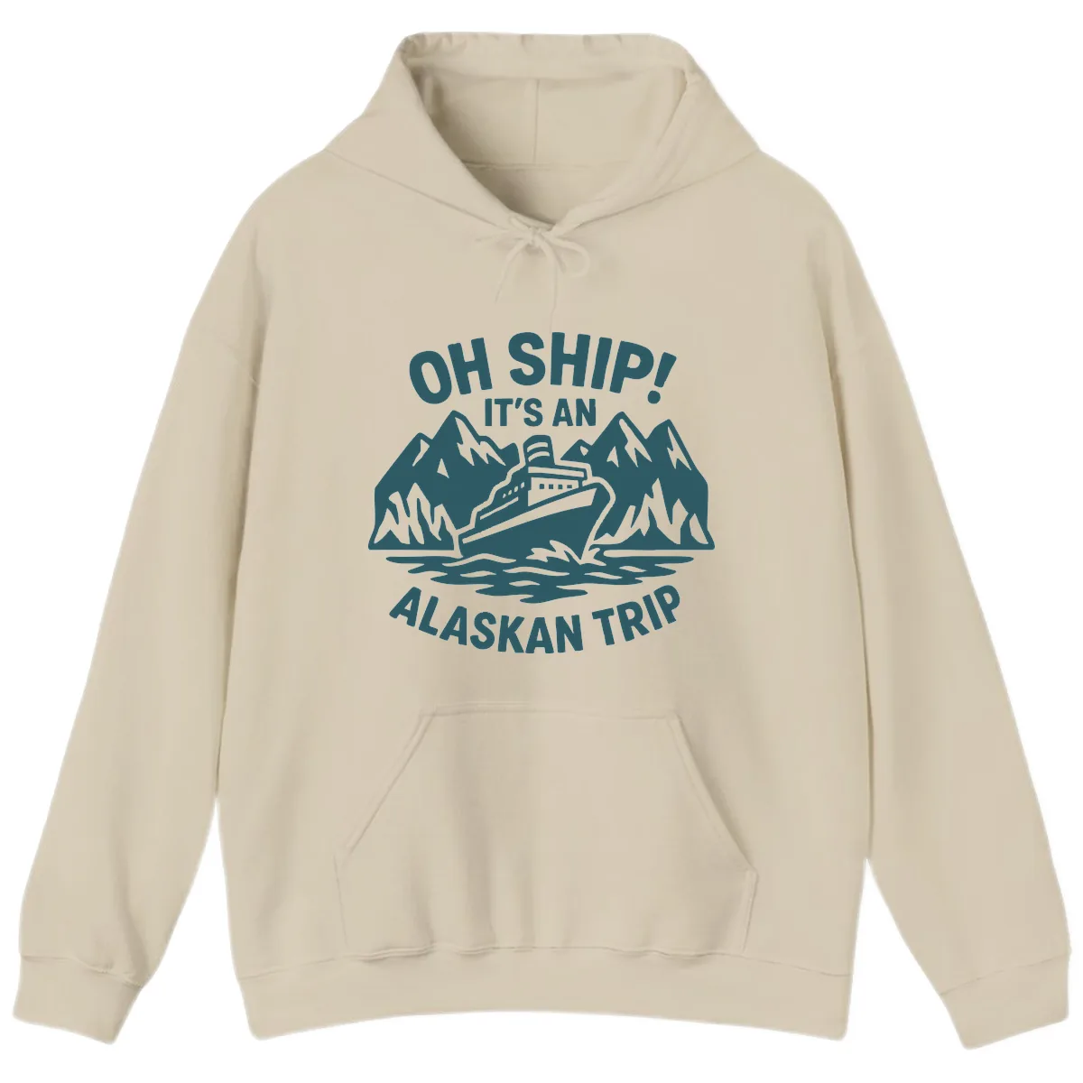 Oh Ship It's An Alaskan Trip Hoodie in Sand