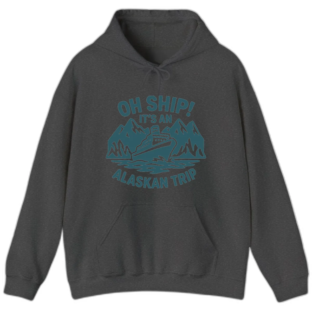 Oh Ship It's An Alaskan Trip Hoodie in Dark Heather
