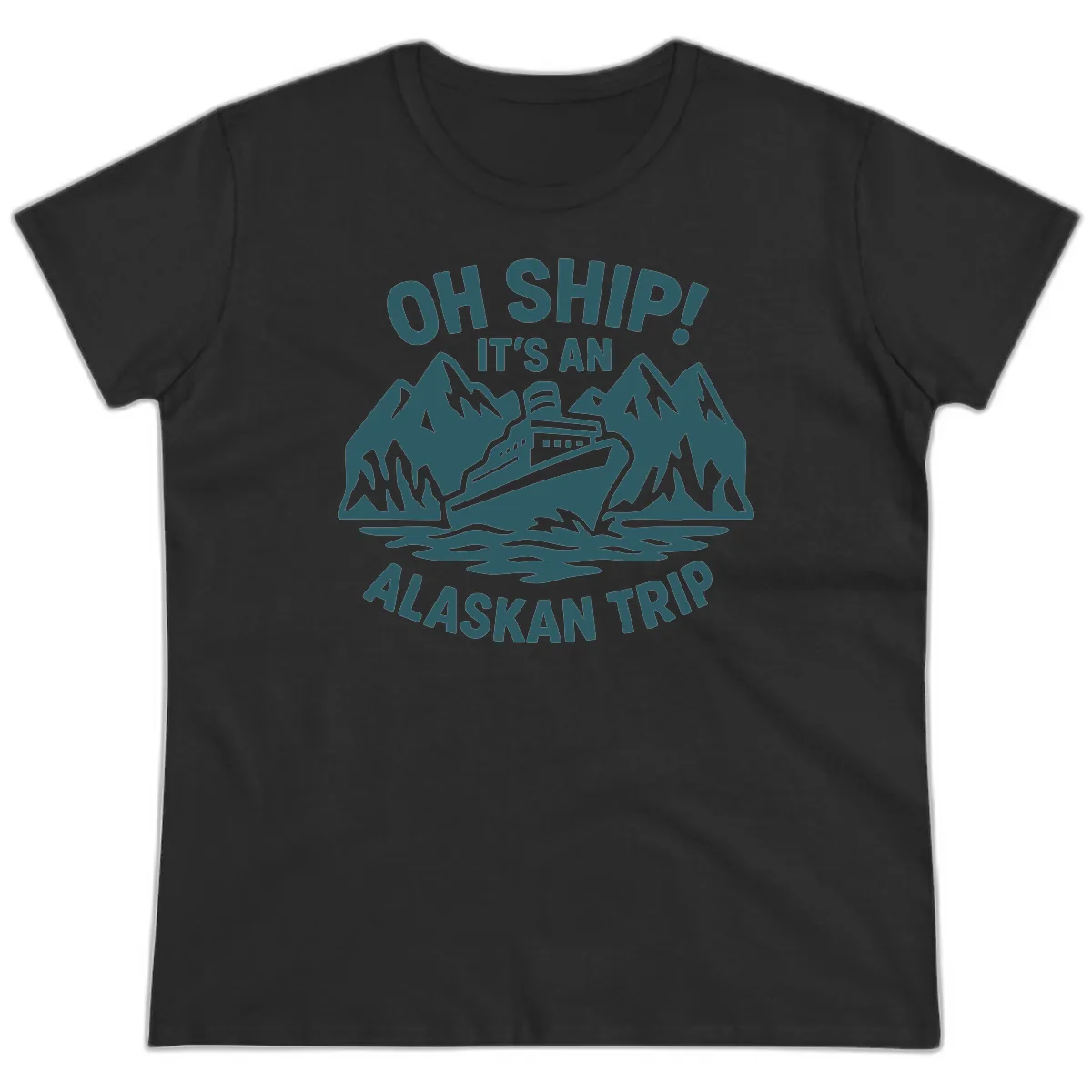 Oh Ship It's An Alaskan Trip Ladies Tee in Black