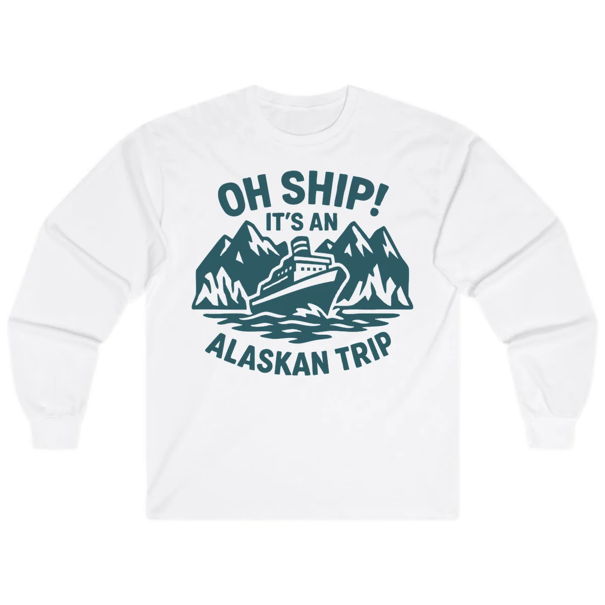 Oh Ship It's An Alaskan Trip Long Sleeve in White