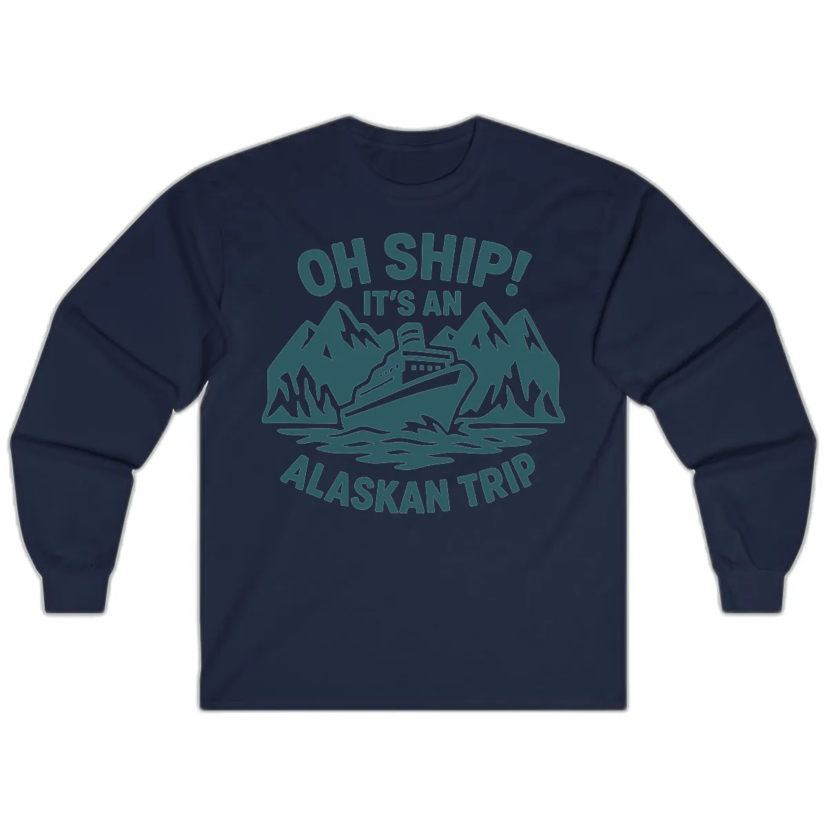 Oh Ship It's An Alaskan Trip Long Sleeve in Navy