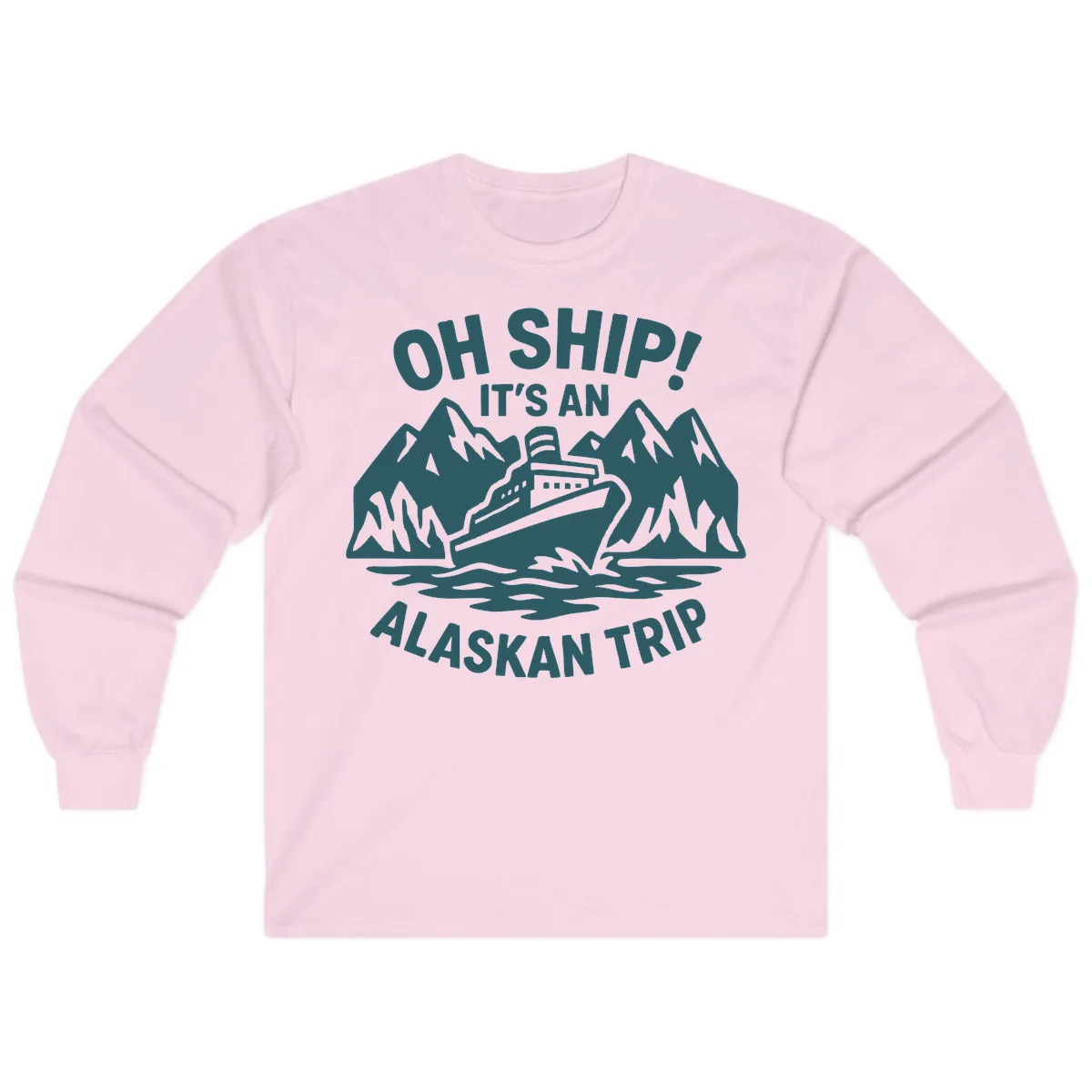 Oh Ship It's An Alaskan Trip Long Sleeve in Light Pink