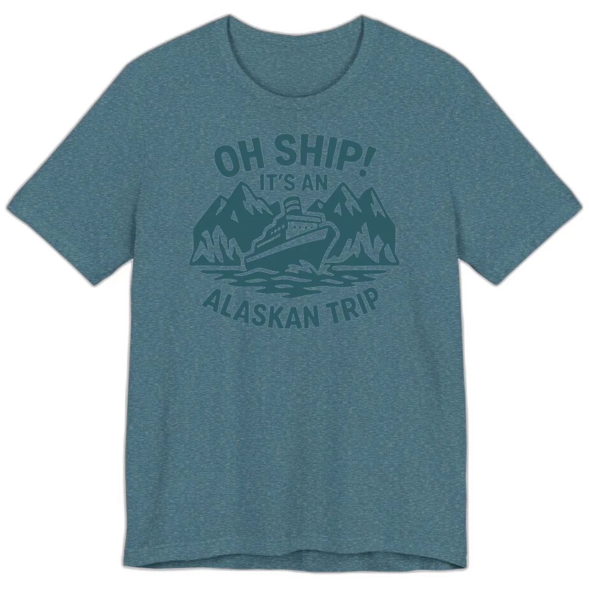 Oh Ship It's An Alaskan Trip Premium T-Shirt in Heather Deep Teal