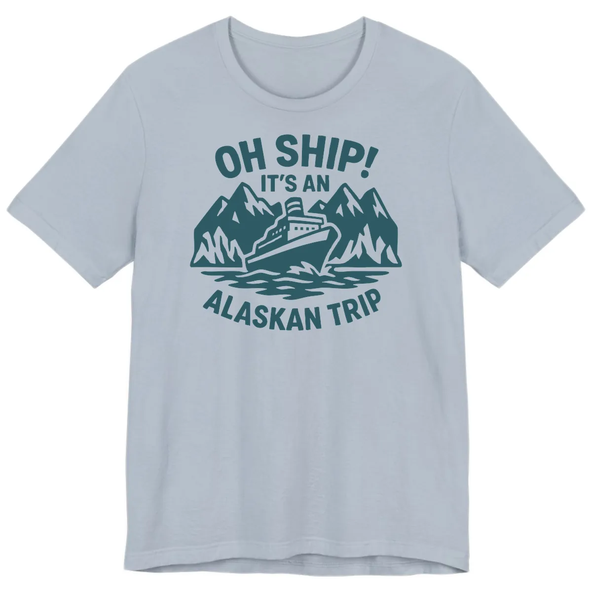 Oh Ship It's An Alaskan Trip Premium T-Shirt in Light Blue