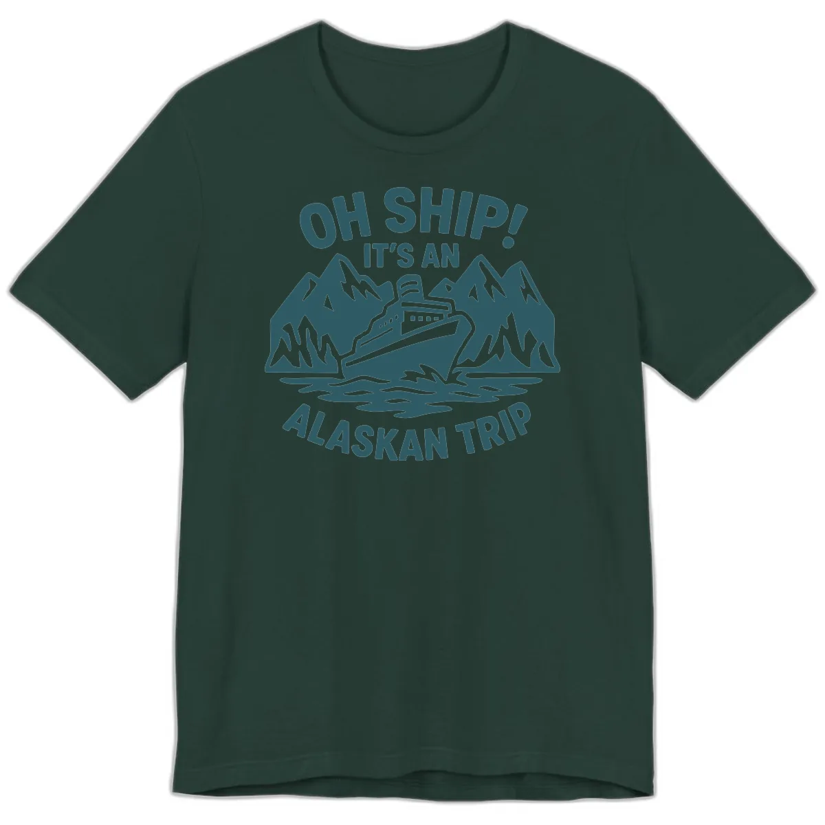 Oh Ship It's An Alaskan Trip Premium T-Shirt in Forest