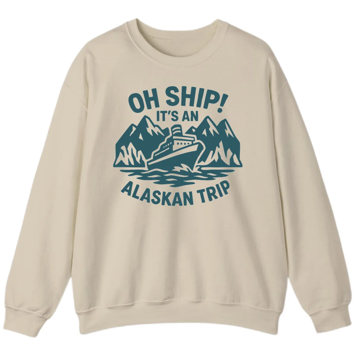 Oh Ship It's An Alaskan Trip Sweatshirt in Sand