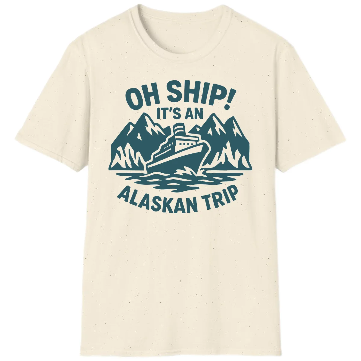 Oh Ship It's An Alaskan Trip T-Shirt in Natural