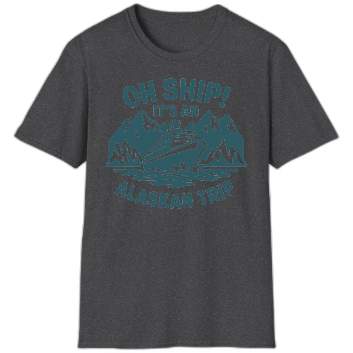 Oh Ship It's An Alaskan Trip T-Shirt in Dark Heather
