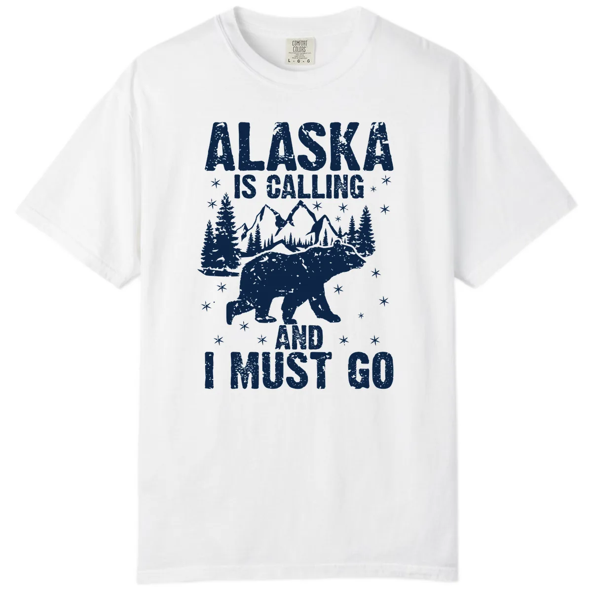 Alaska Is Calling And I Must Go Comfort Color in White