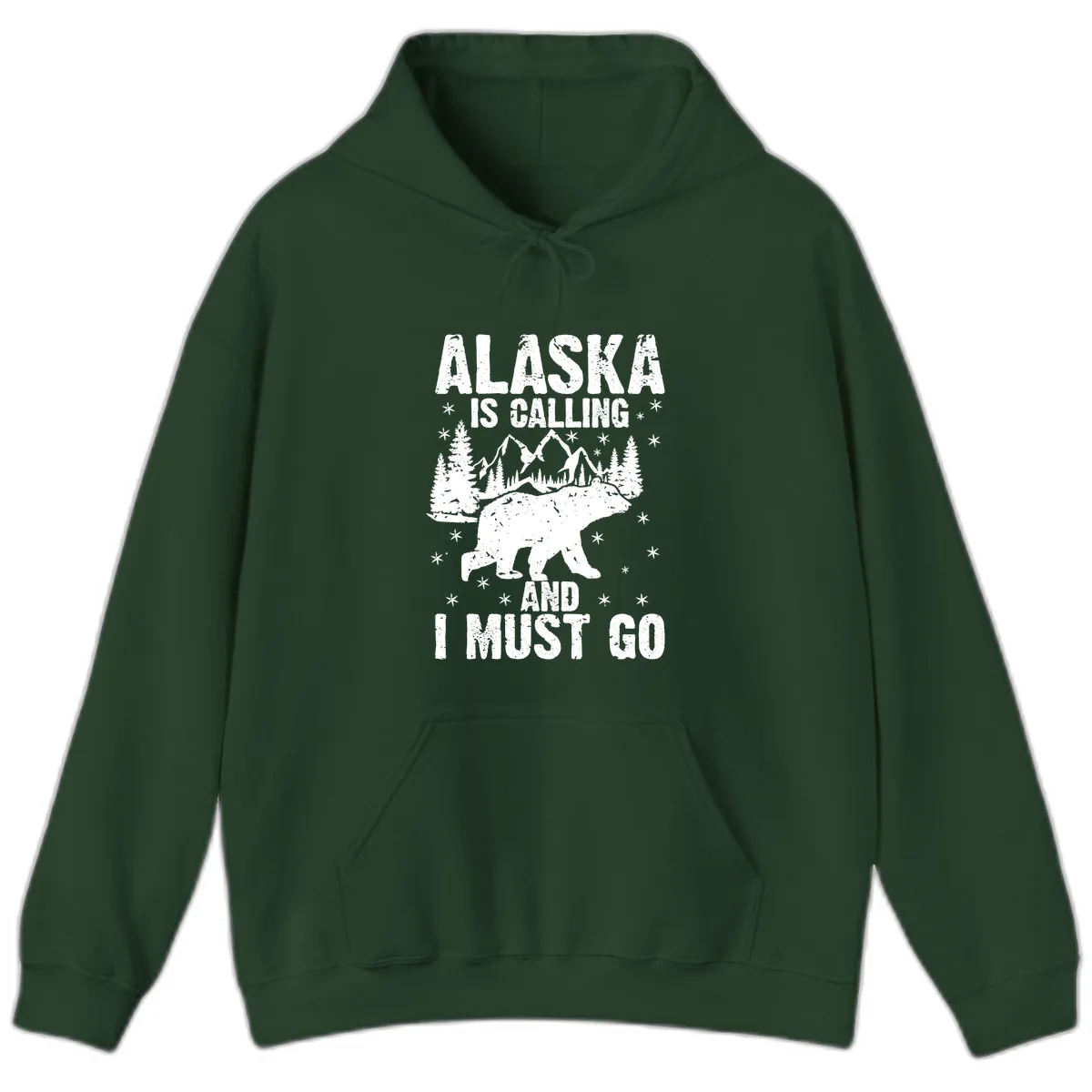Alaska Is Calling And I Must Go Hoodie in Forest Green