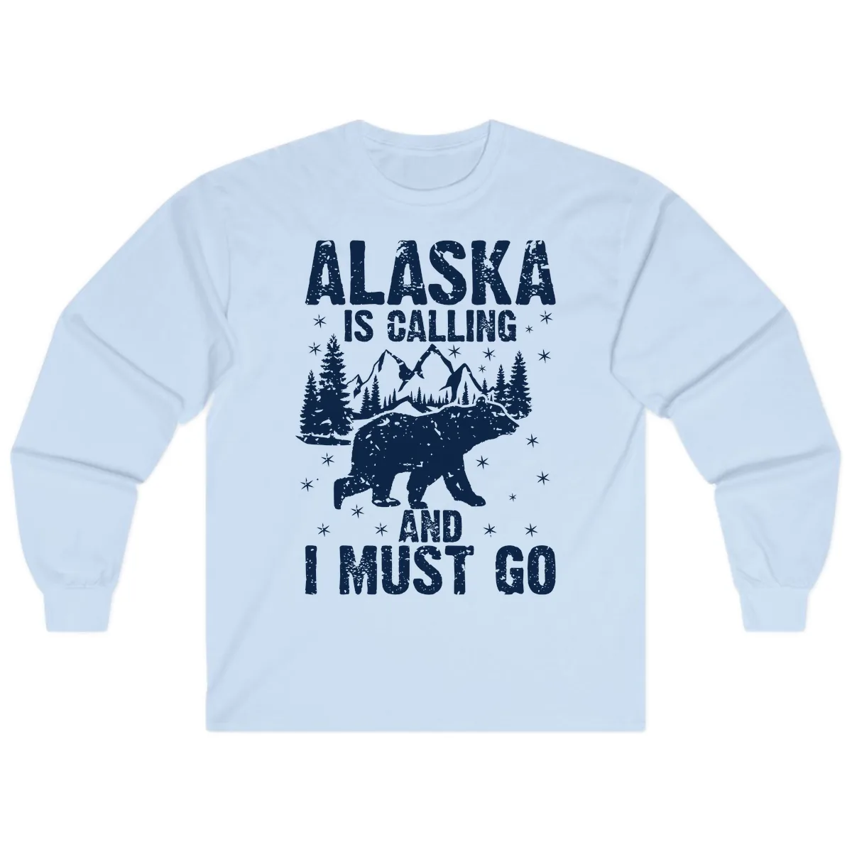 Alaska Is Calling And I Must Go Long Sleeve in Light Blue