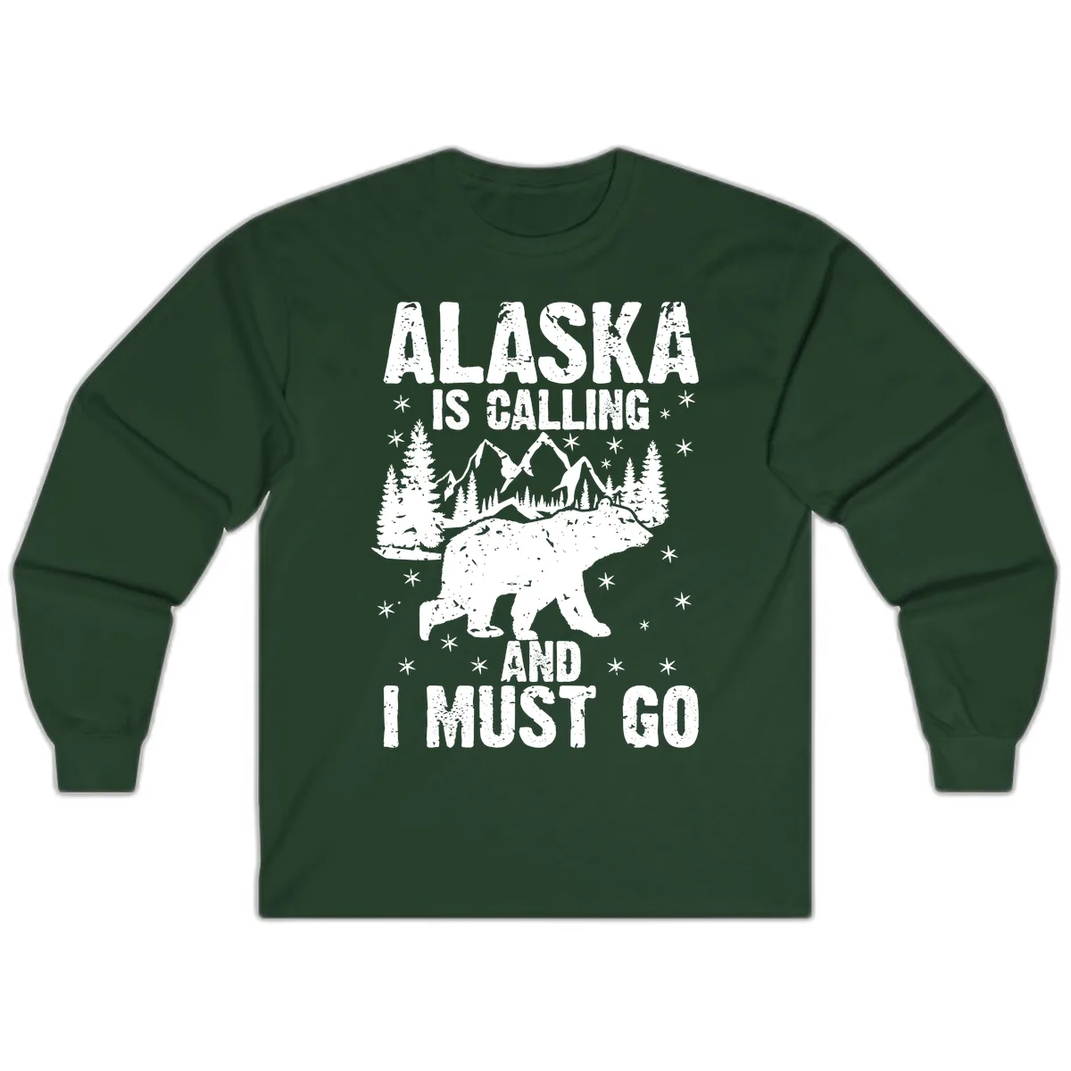 Alaska Is Calling And I Must Go Long Sleeve in Forest Green
