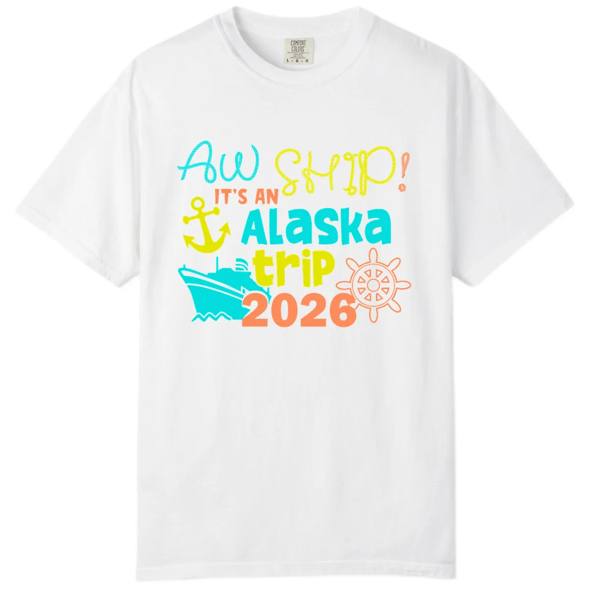 Ahoy It's An Alaska Trip 2026 Comfort Color in White