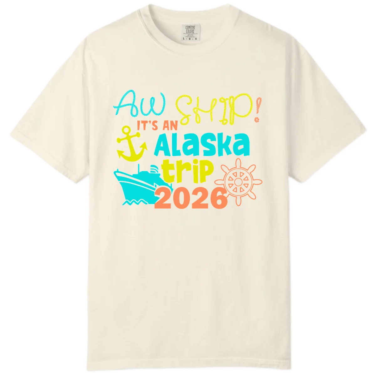Ahoy It's An Alaska Trip 2026 Comfort Color in Ivory