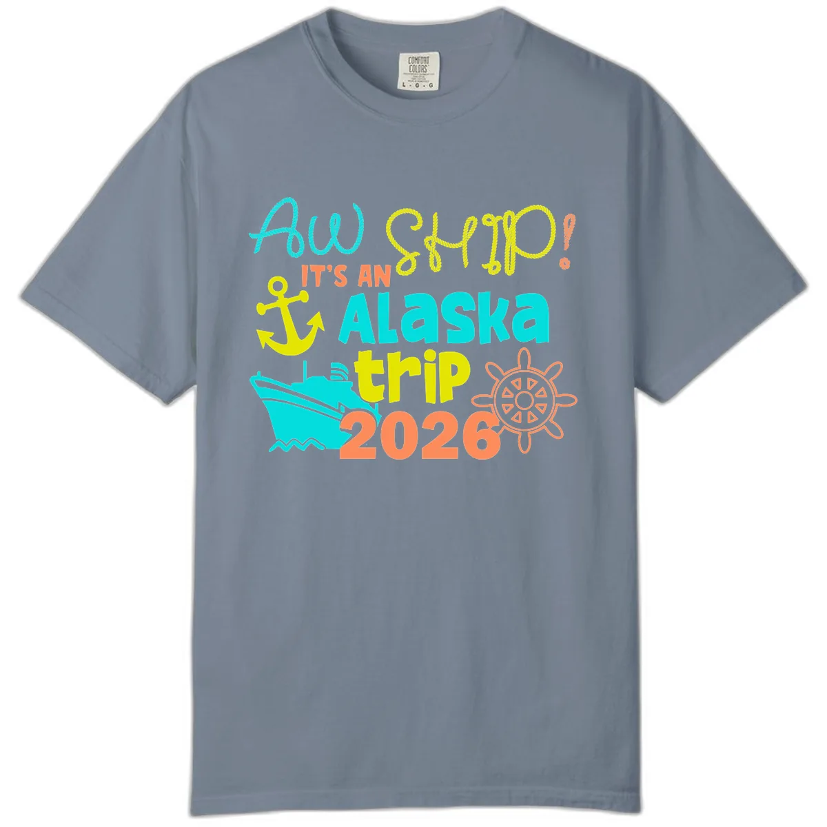 Ahoy It's An Alaska Trip 2026 Comfort Color in Blue Jean