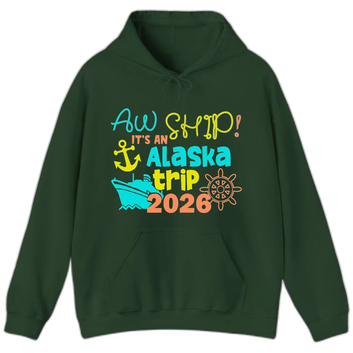Ahoy It's An Alaska Trip 2026 Hoodie in Forest Green