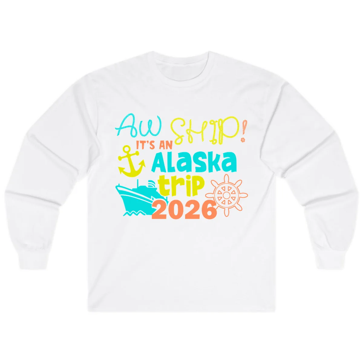 Ahoy It's An Alaska Trip 2026 Long Sleeve in White