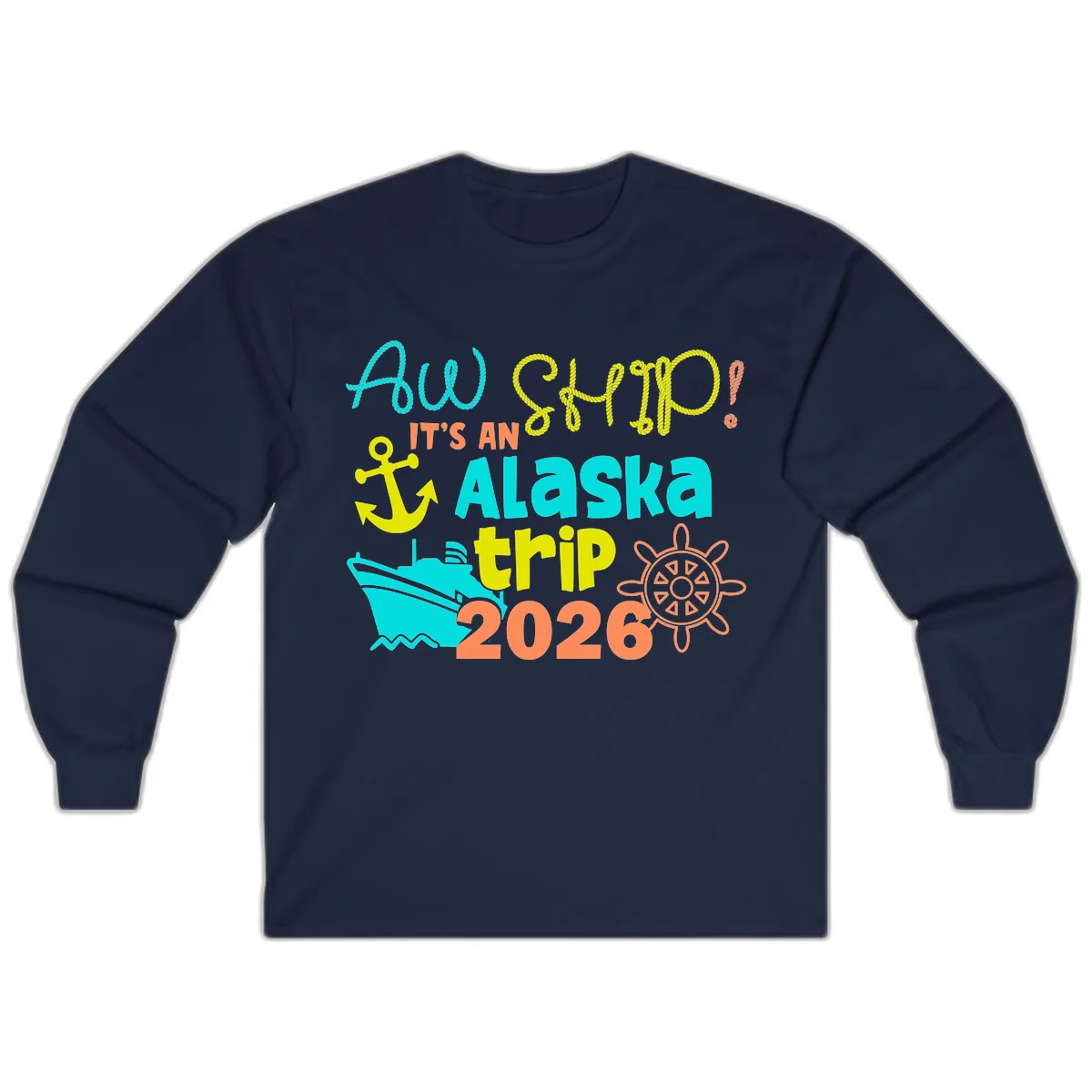 Ahoy It's An Alaska Trip 2026 Long Sleeve in Navy