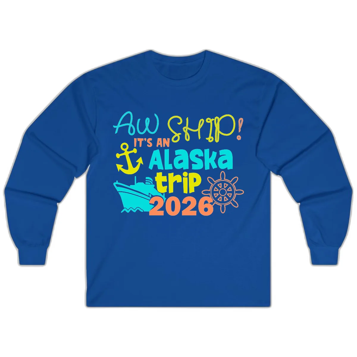 Ahoy It's An Alaska Trip 2026 Long Sleeve in Royal
