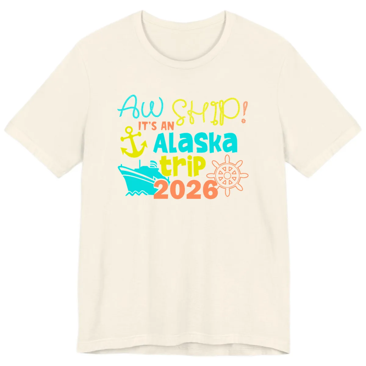 Ahoy It's An Alaska Trip 2026 Premium T-Shirt in Natural