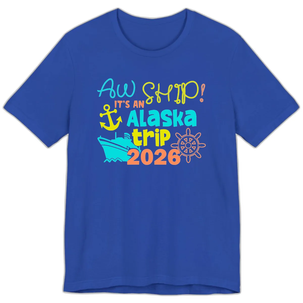 Ahoy It's An Alaska Trip 2026 Premium T-Shirt in True Royal
