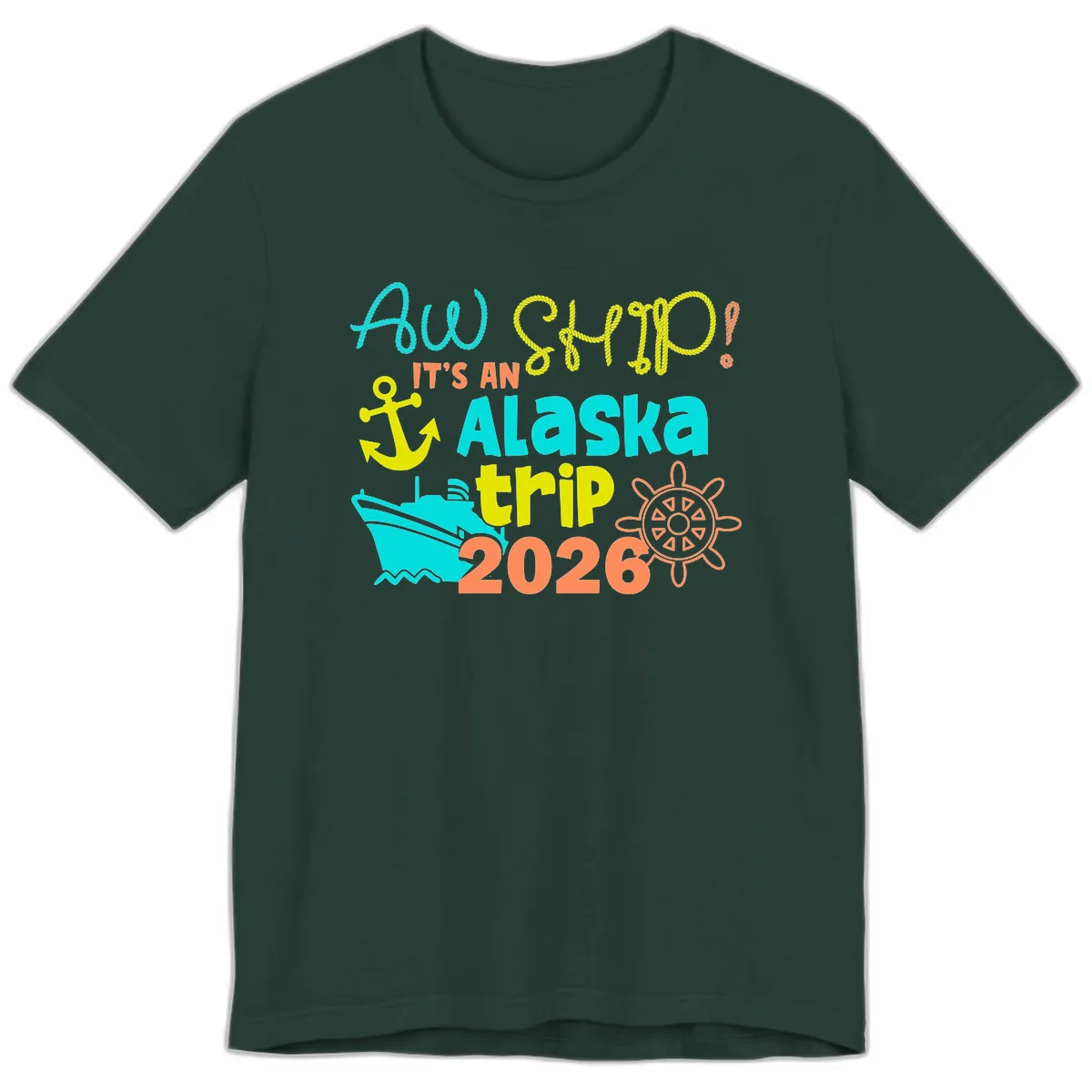 Ahoy It's An Alaska Trip 2026 Premium T-Shirt in Forest