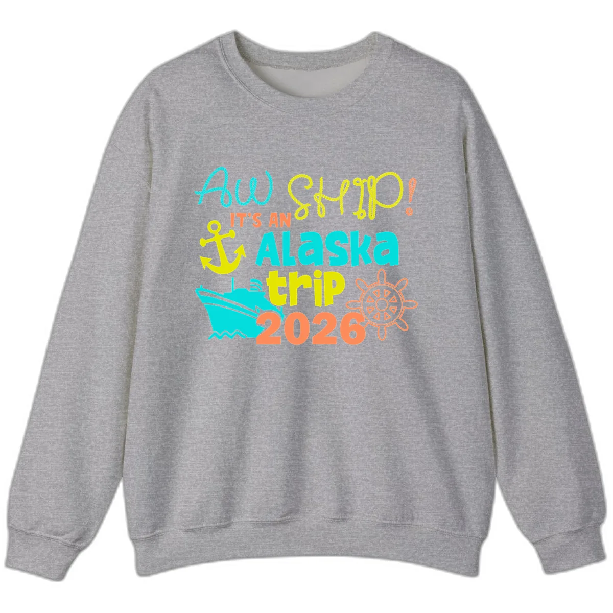 Ahoy It's An Alaska Trip 2026 Sweatshirt in Sport Grey