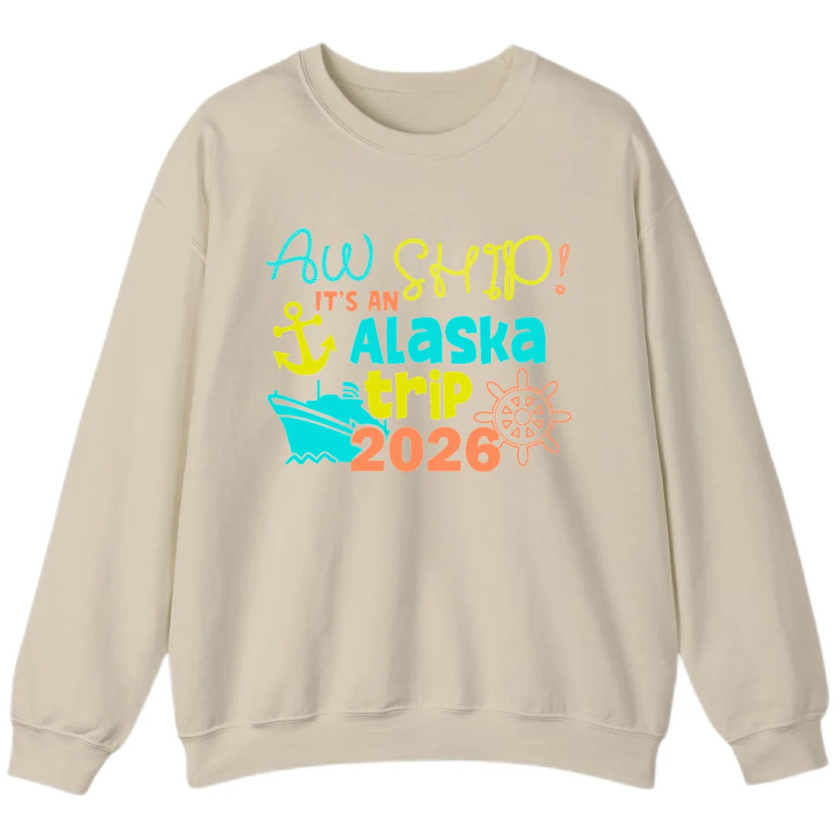 Ahoy It's An Alaska Trip 2026 Sweatshirt in Sand