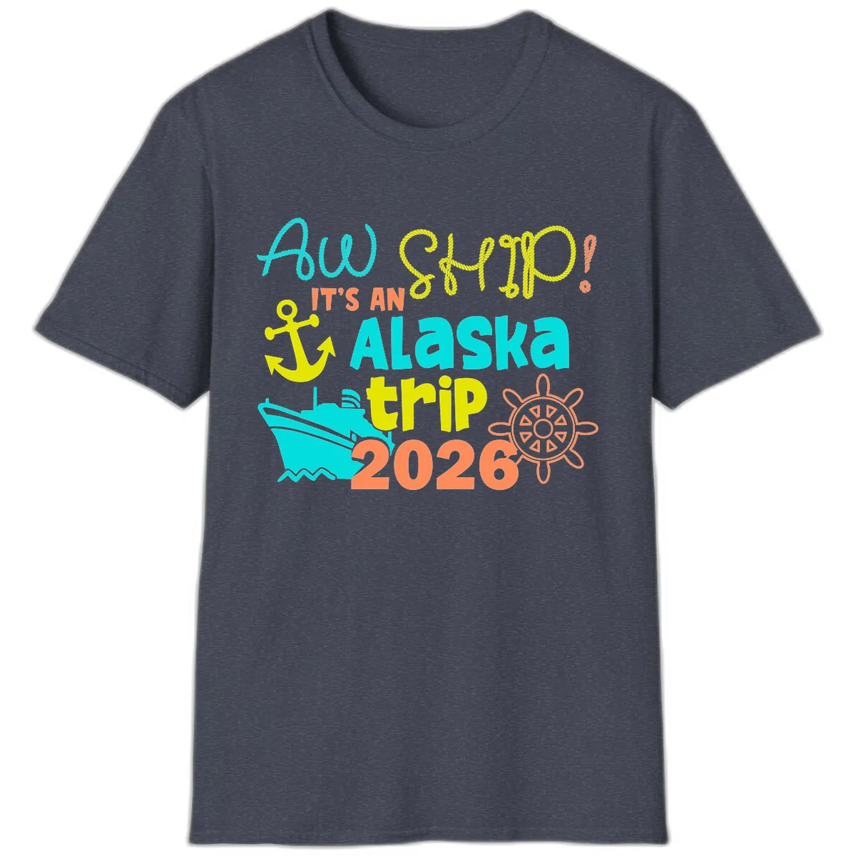 Ahoy It's An Alaska Trip 2026 T-Shirt in Heather Navy