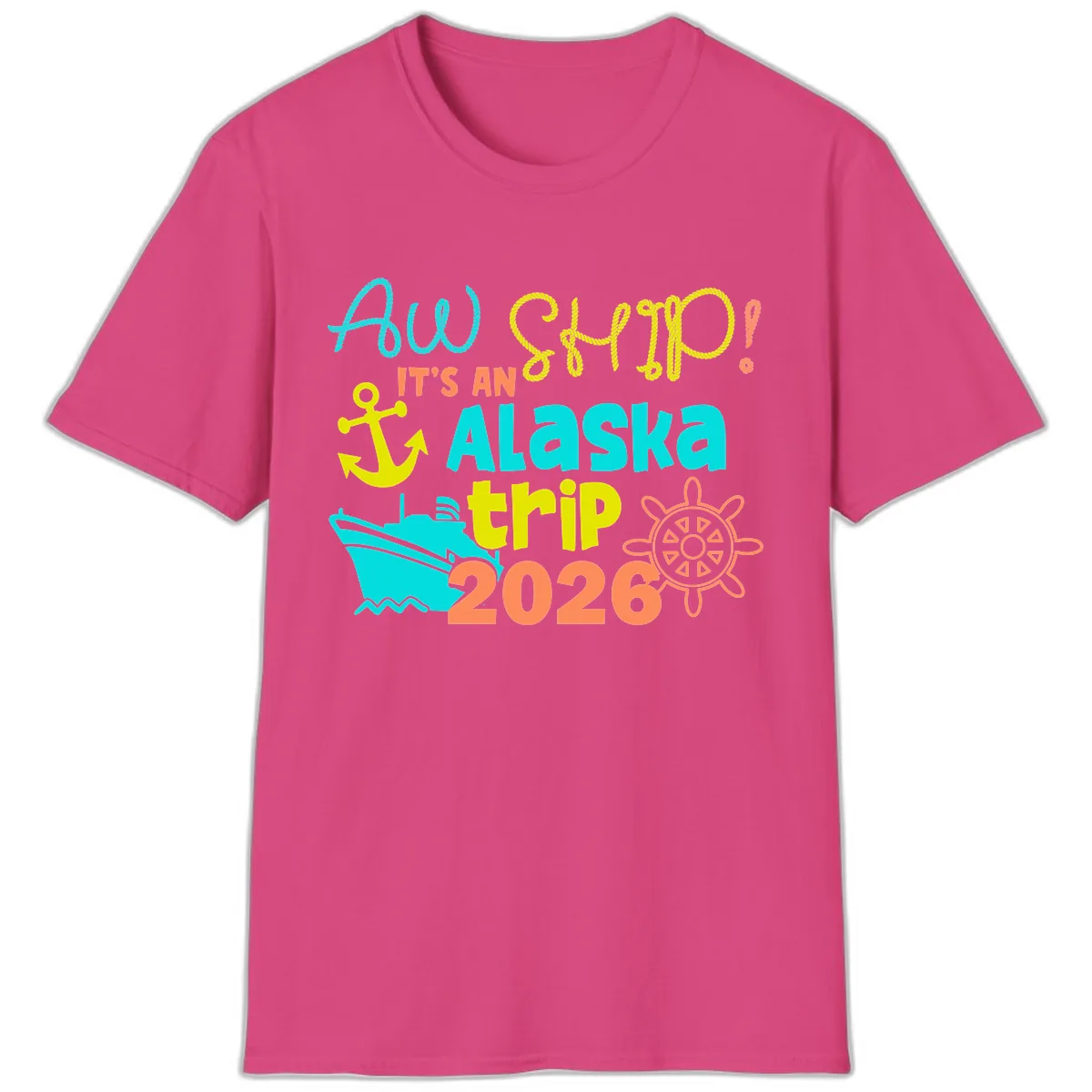 Ahoy It's An Alaska Trip 2026 T-Shirt in Heliconia