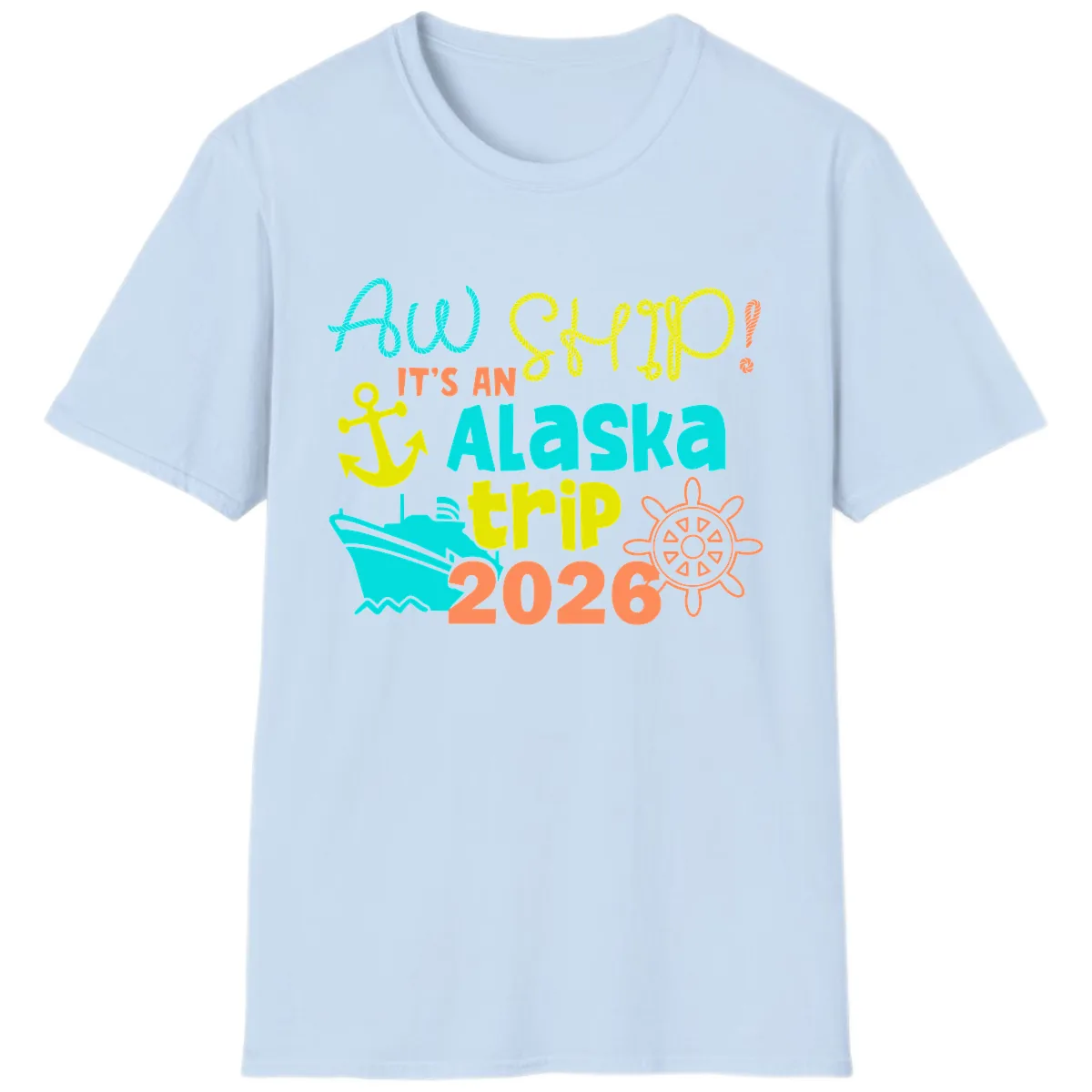 Ahoy It's An Alaska Trip 2026 T-Shirt in Light Blue