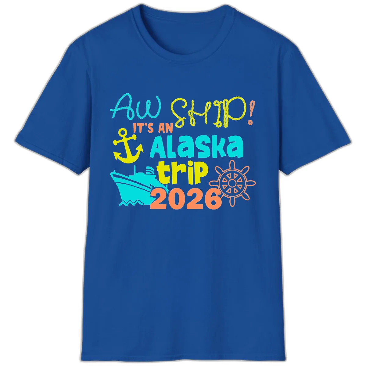 Ahoy It's An Alaska Trip 2026 T-Shirt in Royal