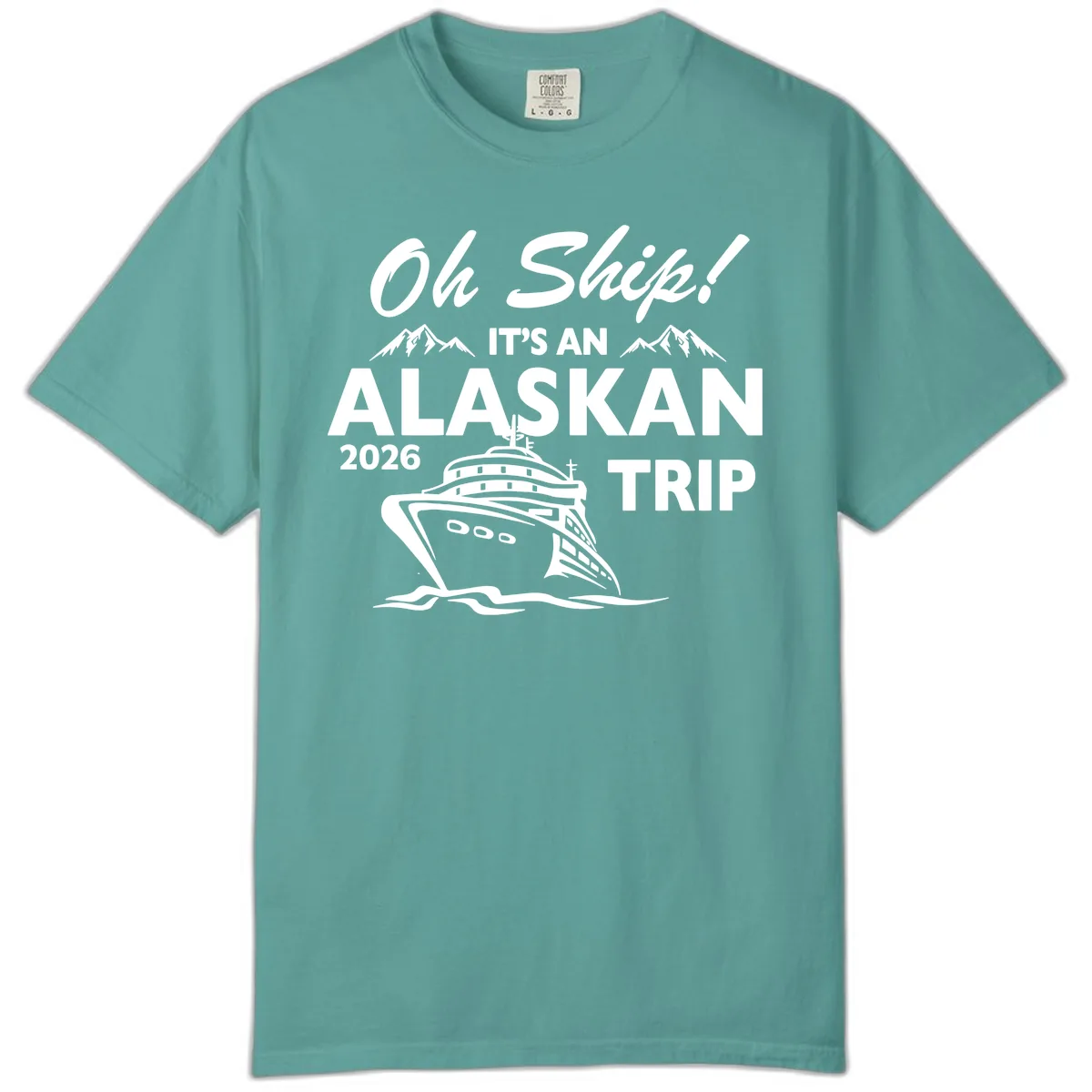 Oh Ship Alaskan Cruise 2026 Comfort Color in Seafoam