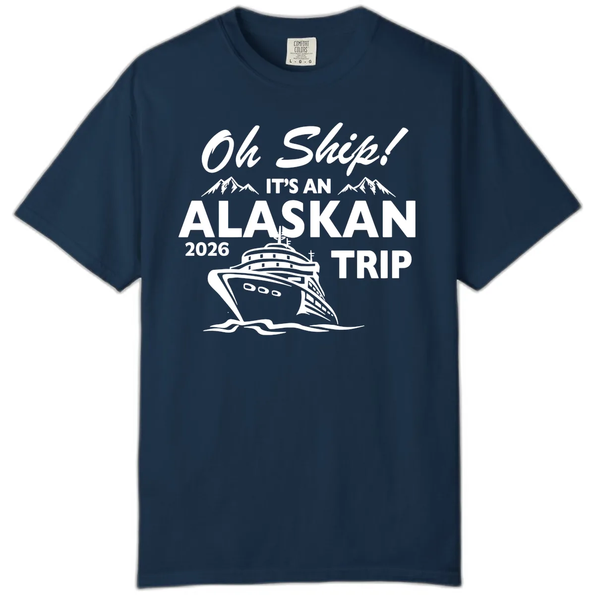 Oh Ship Alaskan Cruise 2026 Comfort Color in True Navy