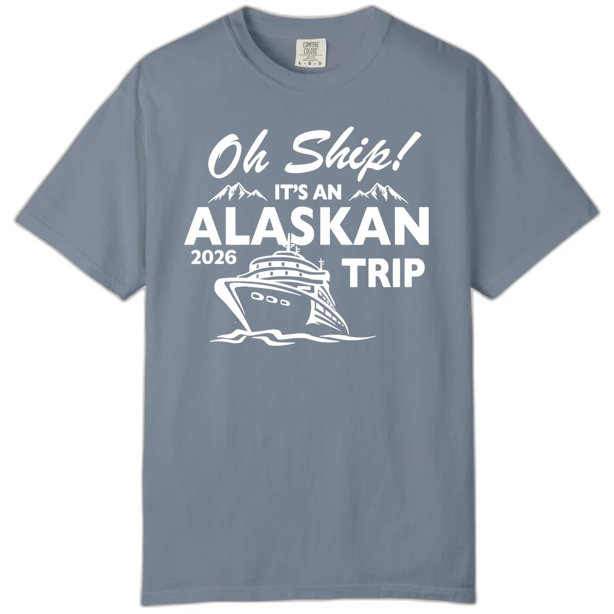 Oh Ship Alaskan Cruise 2026 Comfort Color in Blue Jean