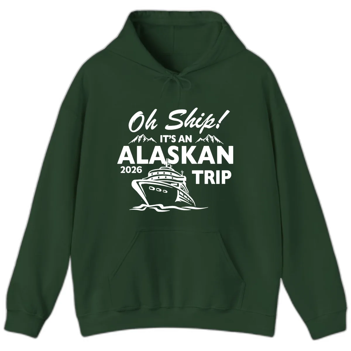 Oh Ship Alaskan Cruise 2026 Hoodie in Forest Green