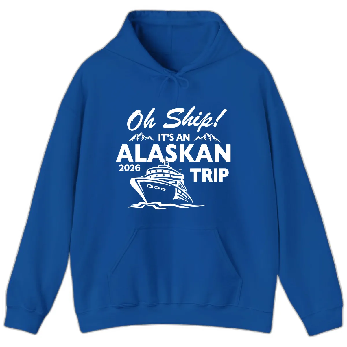 Oh Ship Alaskan Cruise 2026 Hoodie in Royal