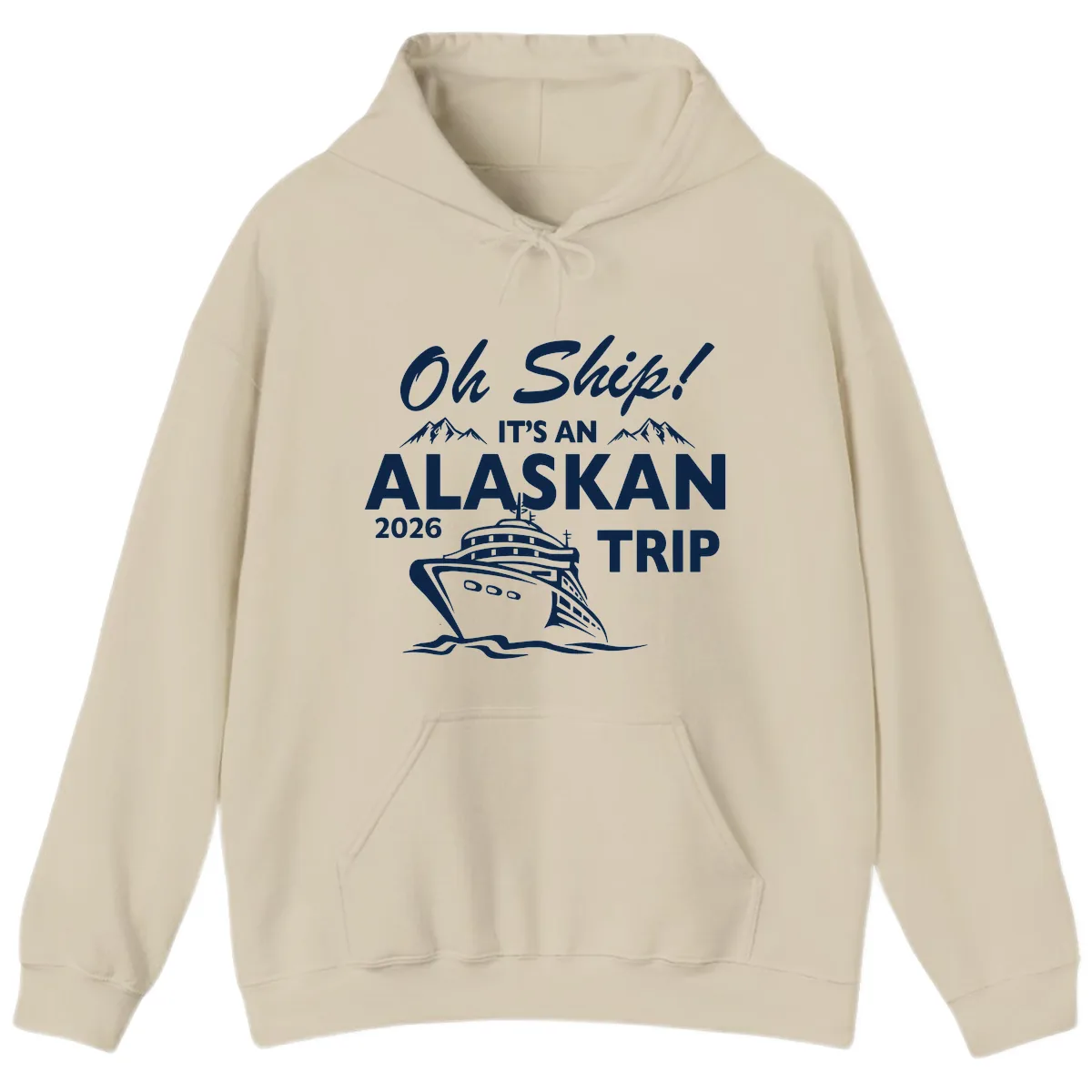 Oh Ship Alaskan Cruise 2026 Hoodie in Sand
