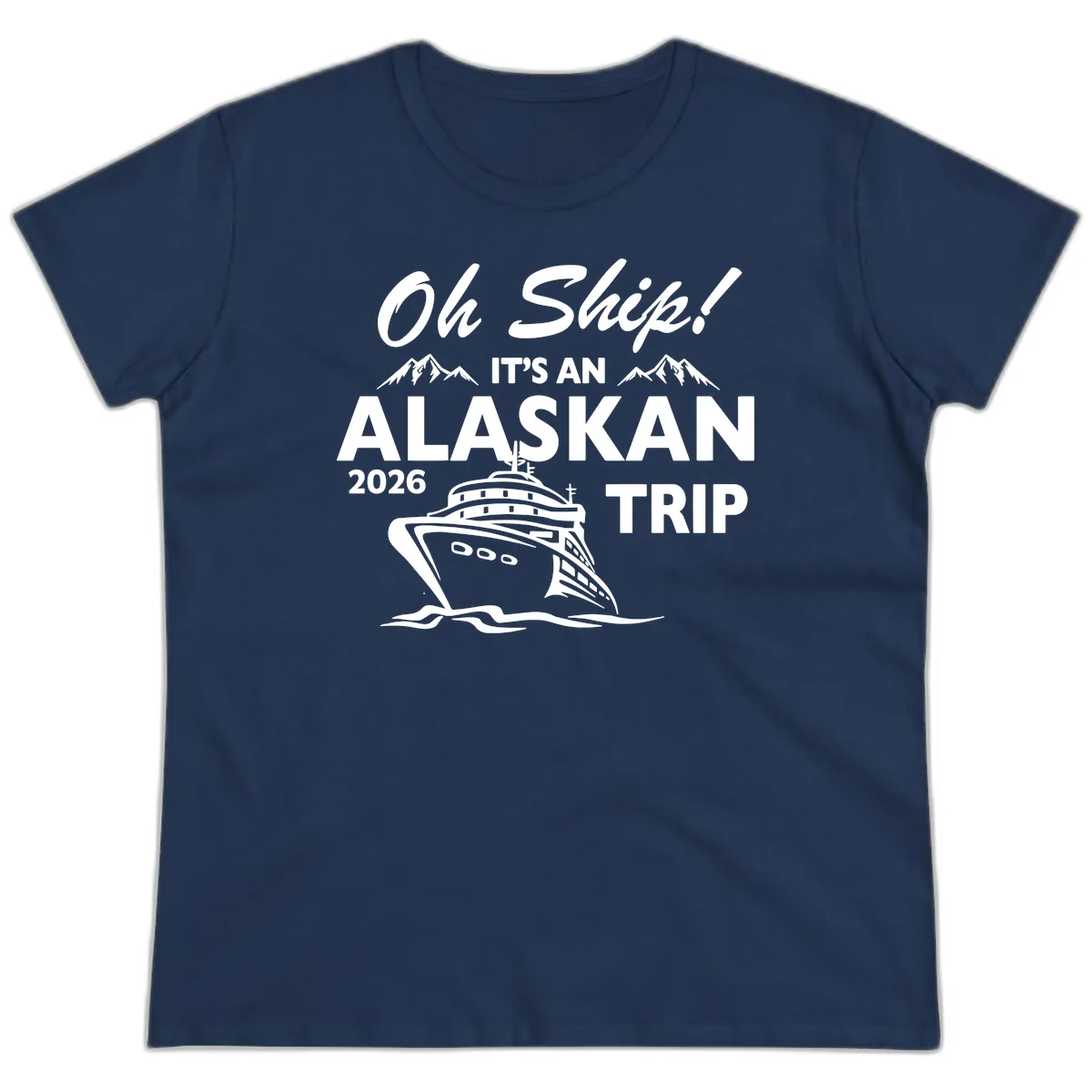 Oh Ship Alaskan Cruise 2026 Ladies Tee in Navy