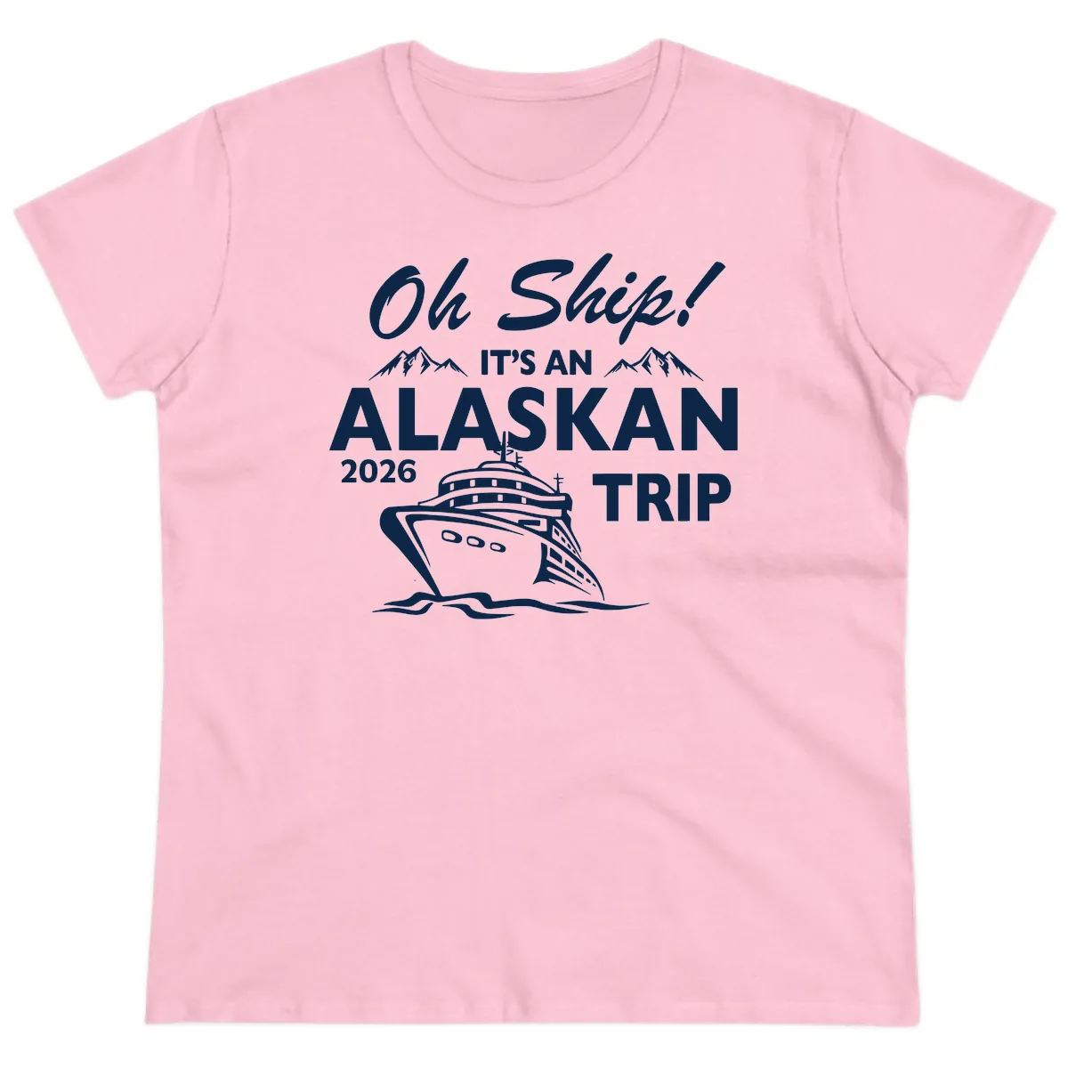 Oh Ship Alaskan Cruise 2026 Ladies Tee in Light Pink