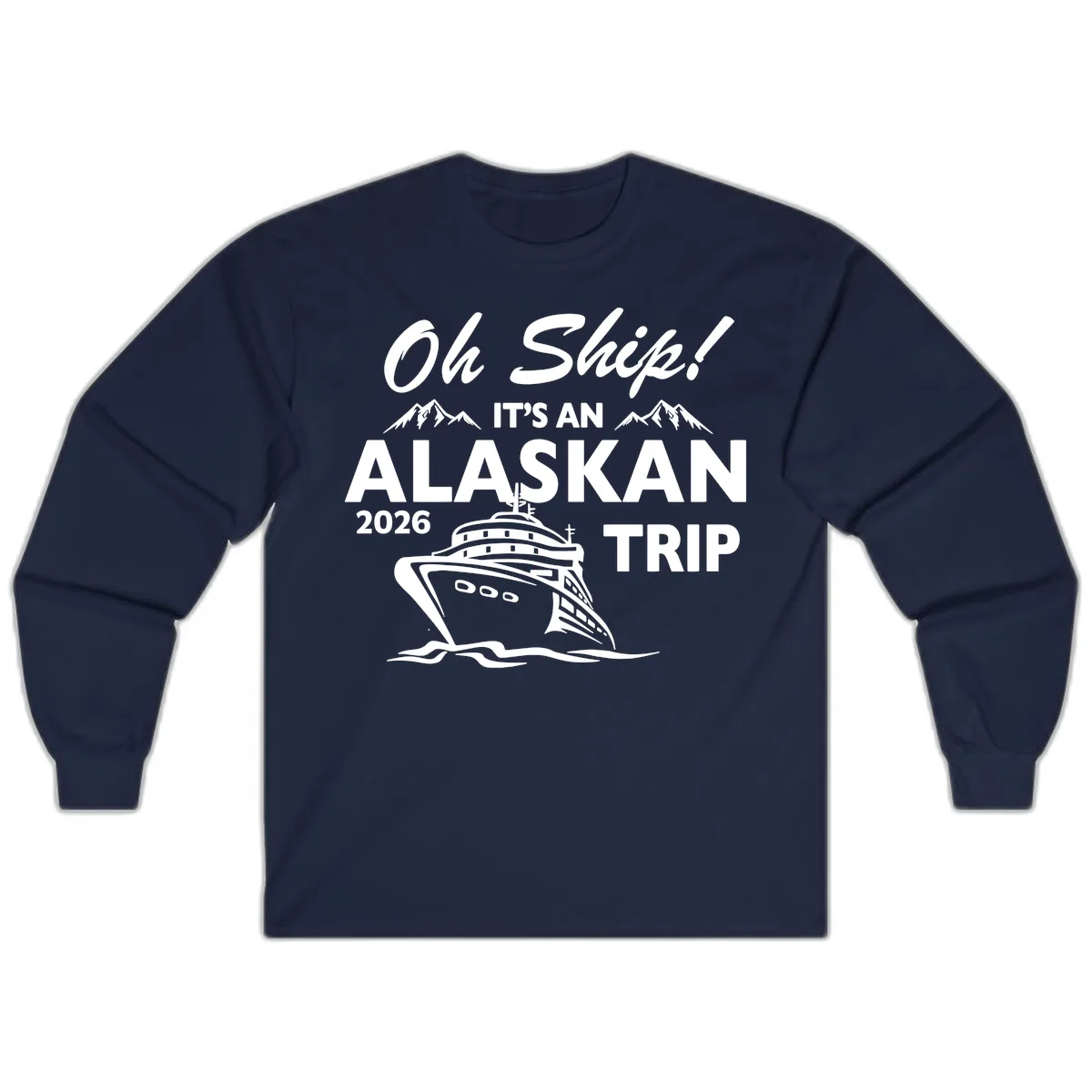 Oh Ship Alaskan Cruise 2026 Long Sleeve in Navy